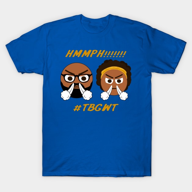 TBGWT Hmmph! 1 T-Shirt by The Black Guy Who Tips Podcast